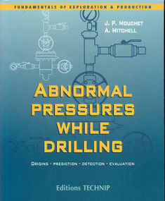 Abnormal Pressures While Drilling (Origins, Prediction, Detection, Evaluation) by Alan Mitchell, Jean-Paul Mouchet, 9782710809074