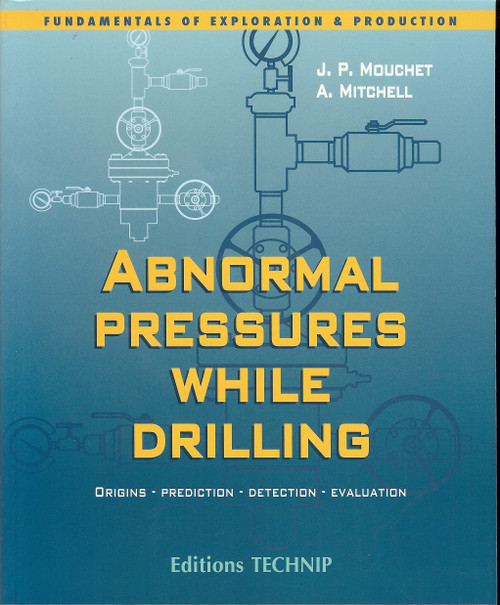 Abnormal Pressures While Drilling (Origins, Prediction, Detection, Evaluation) by Alan Mitchell, Jean-Paul Mouchet, 9782710809074