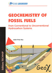 Geochemistry of Fossil Fuels (From Conventional to Unconventional Hydrocarbon Systems) by Alain-Yves Huc, 9782710809906