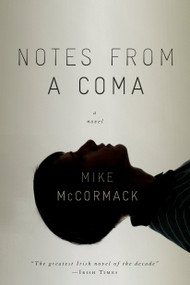 Notes from a Coma by Mike McCormack, 9781616952327