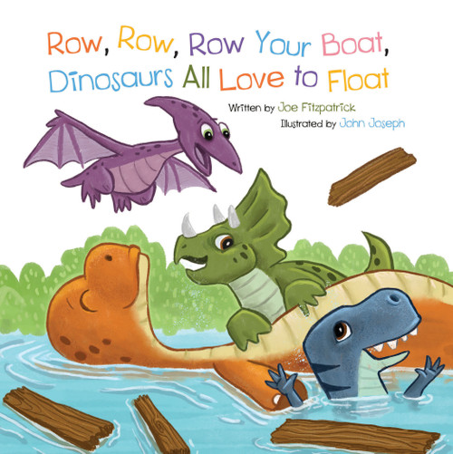 Row Row Row Your Boat, Dinosaurs All Love To Float by Joe Fitzpatrick, John Joseph, 9781486718733