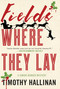 Fields Where They Lay by Timothy Hallinan, 9781616958640