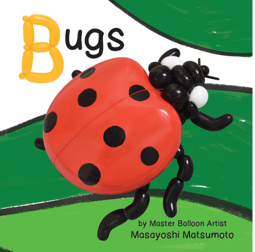 Balloon Art Books: Bugs by Masayoshi Matsumoto, 9781486721153
