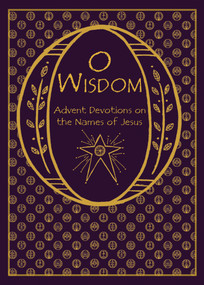 O Wisdom (Advent Devotions on the Names of Jesus) by Rachel Jones, 9780880284714