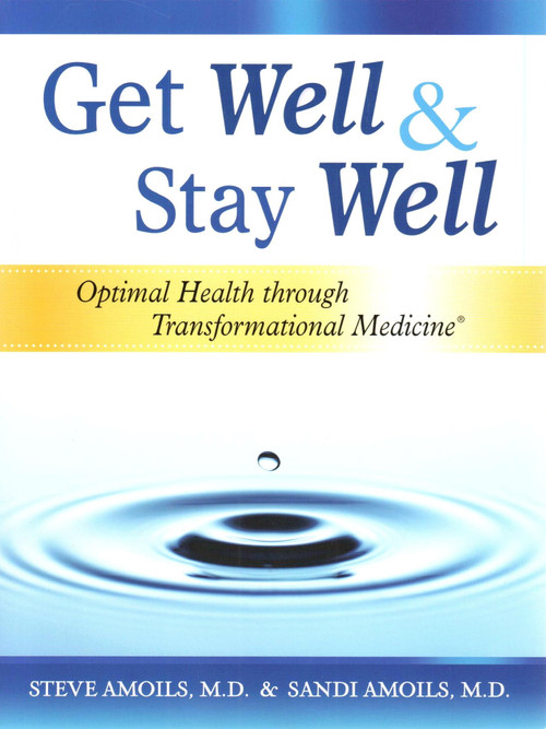Get Well & Stay Well (Optimal Health Through Transformational Medicine) by Sandi Amoils, Steve Amoils, 9780985271916