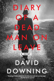 Diary of a Dead Man on Leave by David Downing, 9781641291293
