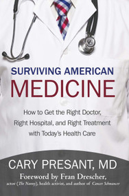 Surviving American Medicine by Cary Presant MD, 9781475937756