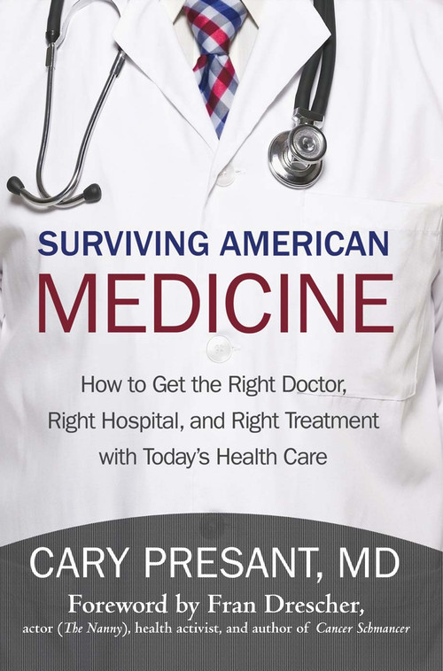 Surviving American Medicine by Cary Presant MD, 9781475937756