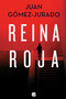 Reina Roja / Red Queen (Spanish Edition) by Juan Gómez-Jurado, 9781644732755