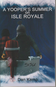 A Yooper's Summer on Isle Royale by Dan Kemp, 9781475984392