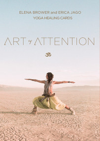 Art of Attention: Yoga Healing Cards by Elena Brower, Erica Jago, 9780986238109