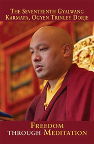 Freedom Through Meditation by Ogyen Trinley Dorje 	Ogyen Trinley Dorje, 9781934608579