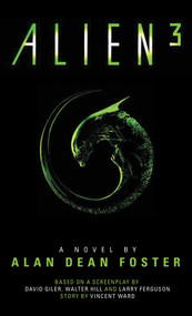 Alien 3: The Official Movie Novelization by Alan Dean Foster, 9781783290192
