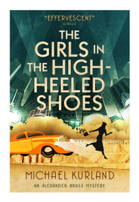 The Girls in the High-Heeled Shoes (An Alexander Brass Mystery 2) by Michael Kurland, 9781783295388