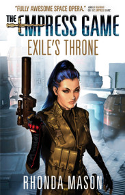 Exile's Throne (The Empress Game Trilogy 3) by Rhonda Mason, 9781783299454