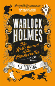 Warlock Holmes: The Hell-Hound of the Baskervilles (Warlock Holmes 2) by G.S. Denning, 9781783299737