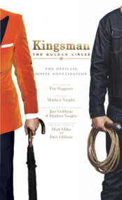 Kingsman: The Golden Circle - The Official Movie Novelization by Tim Waggoner, 9781785657320