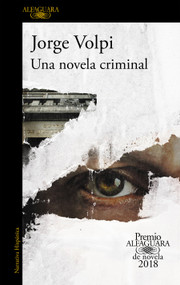 Una novela criminal (Premio Alfaguara 2018) / The Cassez-Vallarta Affair: A Crime Novel (Spanish Edition) by Jorge Volpi, 9781947783331