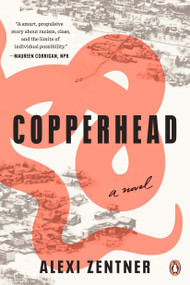 Copperhead (A Novel) by Alexi Zentner, 9781984877307