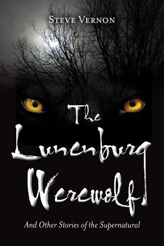 The Lunenburg Werewolf (And Other Stories of the Supernatural) by Steve Vernon, 9781551098579