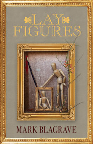 Lay Figures by Mark Blagrave, 9781771088329
