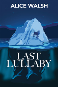 Last Lullaby by Alice Walsh, 9781771085083