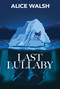 Last Lullaby by Alice Walsh, 9781771085083