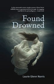 Found Drowned by Laurie Glenn Norris, 9781771087506