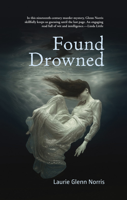 Found Drowned by Laurie Glenn Norris, 9781771087506