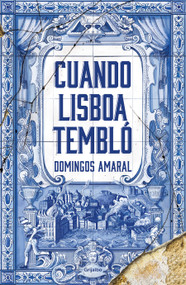 Cuando Lisboa tembló / When Lisbon Shook (Spanish Edition) by Domingos Amaral, 9788425358357