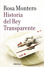 Historia del rey transparente / The Story of the Translucent King (Spanish Edition) by Rosa Montero, 9788490629239