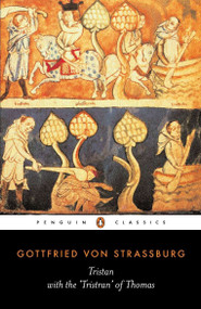 Tristan (With the Surviving Fragments of the 'Tristan of Thomas') by Gottfried von Strassburg, A. T. Hatto, A. T. Hatto, 9780140440980