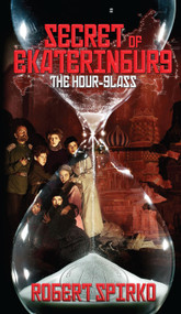 Secret of Ekaterinburg (The Hour-Glass) by Robert Spirko, 9780975250839
