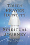 Truth, Prayer, Identity and the Spiritual Journey by James P. Danaher, 9781557789389