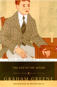 The End of the Affair ((Penguin Classics Deluxe Edition)) by Graham Greene, Michael Gorra, 9780142437988