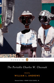 The Portable Charles W. Chesnutt by Charles W. Chesnutt, William L. Andrews, William L. Andrews, Henry Louis Gates, Jr., 9780143105343