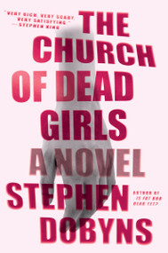 The Church of Dead Girls (A Thriller) by Stephen Dobyns, 9780143107828