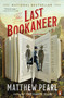The Last Bookaneer (A Novel) by Matthew Pearl, 9780143108092
