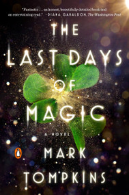 The Last Days of Magic (A Novel) by Mark Tompkins, 9780143110019