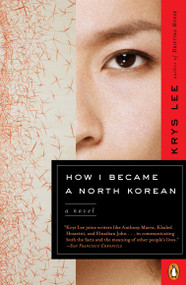 How I Became a North Korean (A Novel) by Krys Lee, 9780143110507