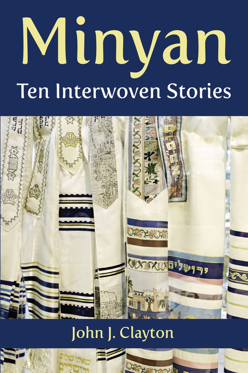 Minyan (Ten Interwoven Stories) by John J. Clayton, 9781557789204
