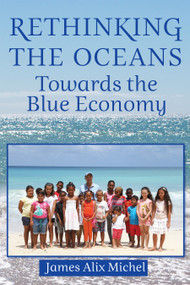 Rethinking the Oceans (Towards the Blue Economy) - 9781557789266 by James Alix Michel, 9781557789266