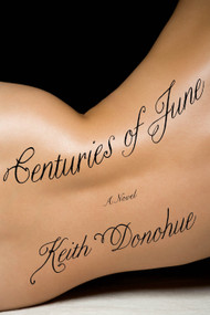 Centuries of June (A Novel) by Keith Donohue, 9780307450296