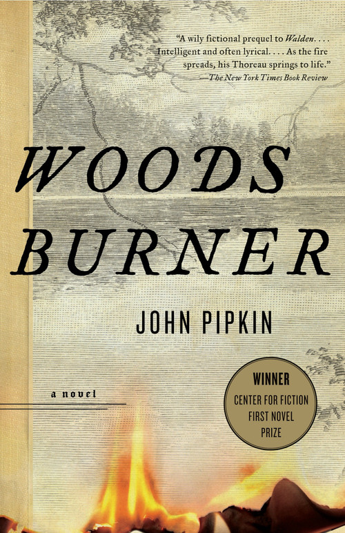 Woodsburner (Center for Fiction First Novel Prize Winner) by John Pipkin, 9780307455321