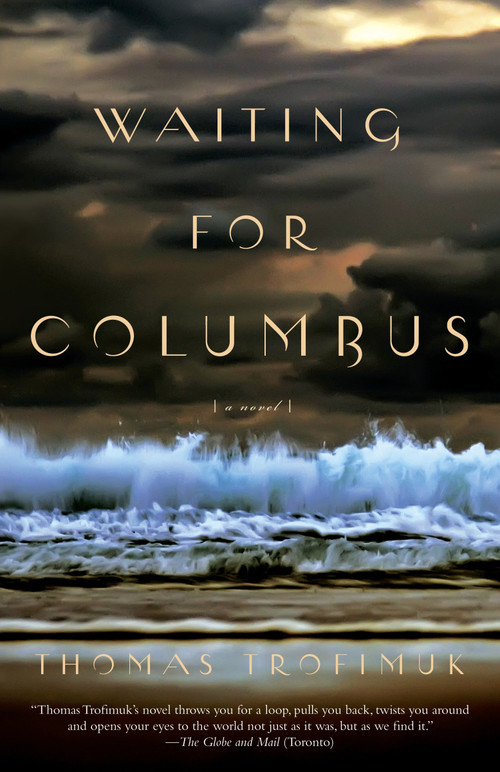 Waiting for Columbus by Thomas Trofimuk, 9780307456199