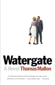 Watergate (A Novel) by Thomas Mallon, 9780307474650