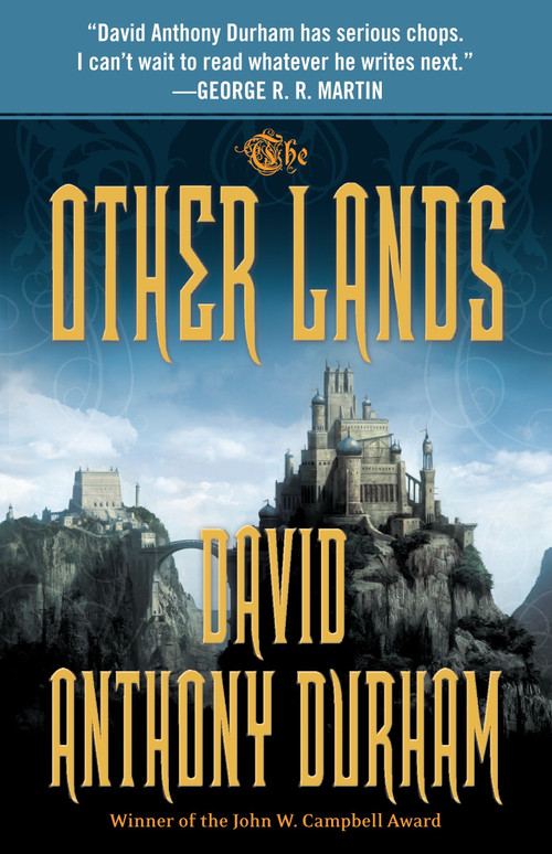 The Other Lands (The Acacia Trilogy, Book Two) by David Anthony Durham, 9780307947147