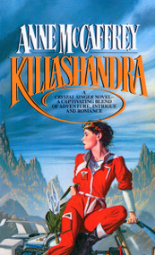 Killashandra by Anne McCaffrey, 9780345316004