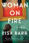 Woman on Fire (A Novel) by Lisa Barr, 9780063040885