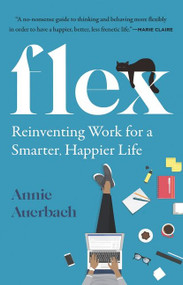 Flex (Reinventing Work for a Smarter, Happier Life) - 9780063059658 by Annie Auerbach, 9780063059658